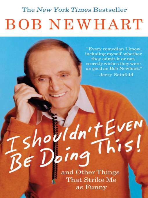 Title details for I Shouldn't Even Be Doing This! by Bob Newhart - Available